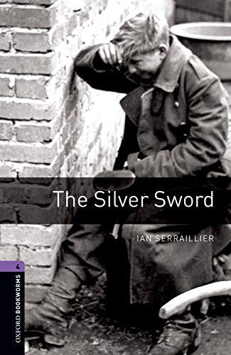 Oxford Bookworms 4 The Silver Sword: Reader 9 Schuljahr, Stufe 2 Stage 4