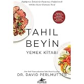 Tahıl Beyin - Yemek Kitabı: Sağlığınızı İyileştirip Hayatınızı Değiştirecek 150'den Fazla Glutensiz Tarif