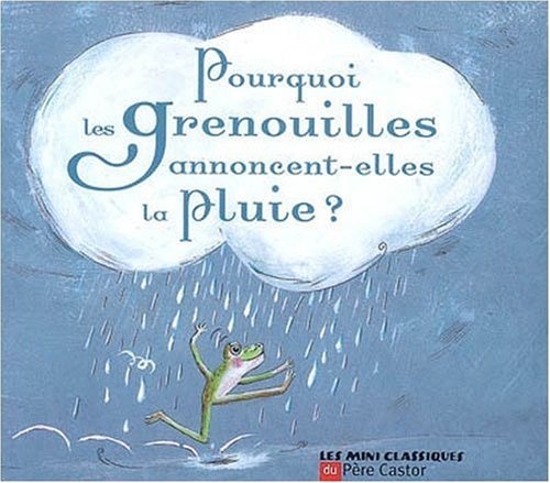couverture de : Pourquoi les grenouilles annoncent-elles la pluie ?
