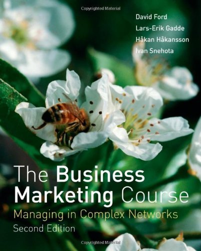 [The Business Marketing Course: Managing in Complex Networks] [by: David I. Ford]