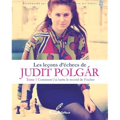 Les Lecons D Echecs De Judit Polgar Tome 1 Comment J Ai Battu Le Record De Fischer Pdf Download Bartolomeumattia