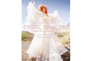 The League of Exotic Dancers: Legends from American Burlesque