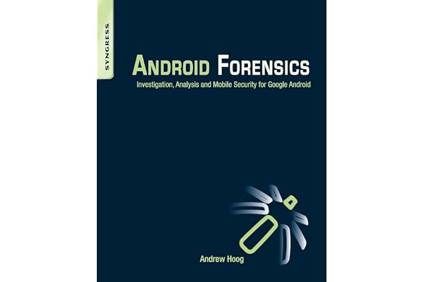 Android Forensics: Investigation, Analysis and Mobile Security for Google Android