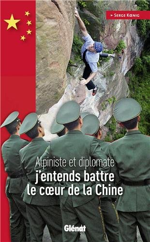 couverture de : Alpiniste et diplomate j'entends battre le coeur de la Chine