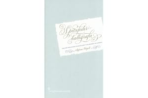 Spitzfederkalligrafie: Von der Englischen Schreibschrift zur Modern Calligraphy