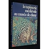 La Tapisserie médiévale au Musée de Cluny