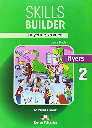 SKILLS BUILDER FOR YOUNG LEARNERS, FLYERS 2 S’s BOOK
