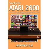 The A-Z of the Atari 2600 (Retro Gaming, Band 1): Volume 1