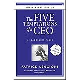 The Five Temptations of a CEO: A Leadership Fable (J-B Lencioni Series Book 38)