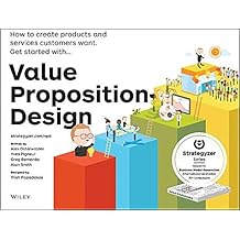 Value Proposition Design: How to Create Products and Services Customers Want.