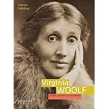 Virginia Woolf. Leben, Kunst & Visionen