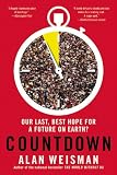 Countdown: Our Last, Best Hope for a Future on Earth? Countdown: Our Last, Best Hope for a Future on Earth?