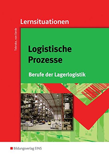 Download Logistische Prozesse: Berufe der Lagerlogistik: Lernsituationen