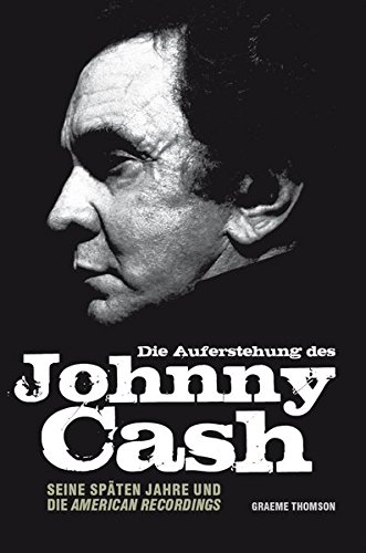 Download Die Auferstehung des Johnny Cash. Seine späten Jahre und die American Recordings Download Die Auferstehung des Johnny Cash. Seine späten Jahre und die American Recordings