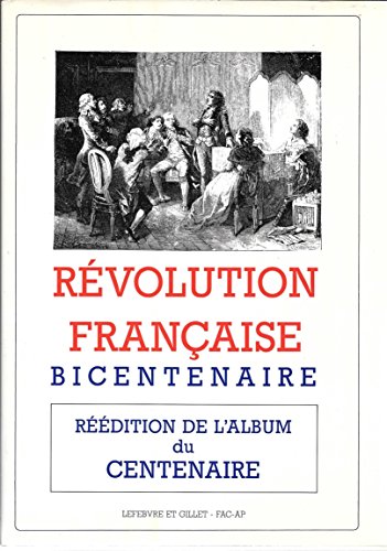 Grands hommes et grands faits de la revolution française - album du centenaire