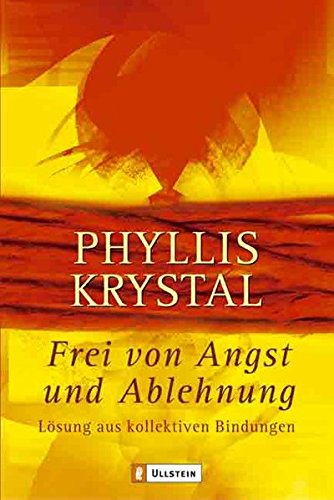 Download Frei von Angst und Ablehnung: Lösung aus kollektiven Bindungen Download Frei von Angst und Ablehnung: Lösung aus kollektiven Bindungen