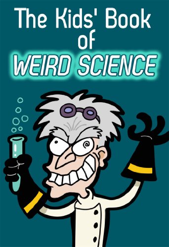 Download The Kids' Book of Weird Science (The Kids' Books 6)