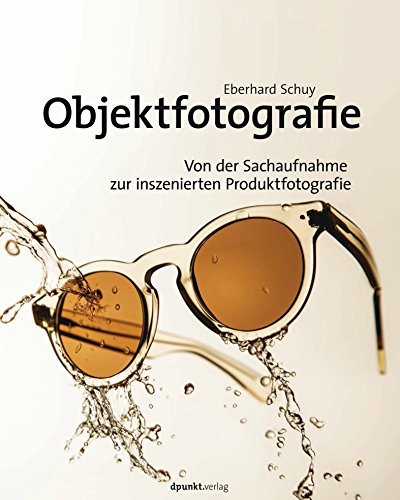 Download Objektfotografie: Von der Sachaufnahme zur inszenierten Produktfotografie Download Objektfotografie: Von der Sachaufnahme zur inszenierten Produktfotografie