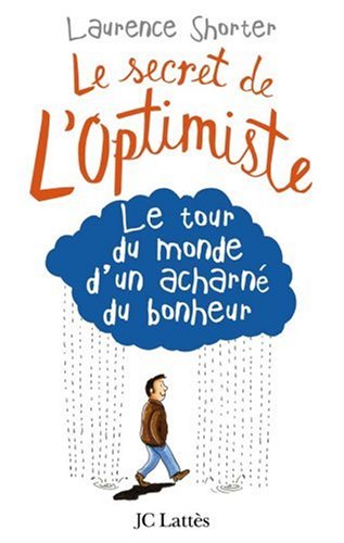 couverture de : Secret de l'optimiste (Le) : Le tour du monde d'un acharn...