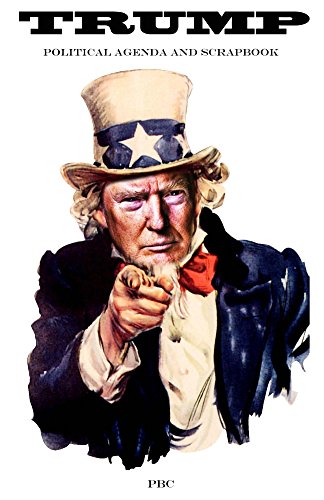TRUMP: political agenda and scrapbook (English Edition)