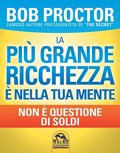 La più grande ricchezza è nella tua mente. Non è questione di soldi La più grande ricchezza è nella tua mente. Non è questione di soldi
