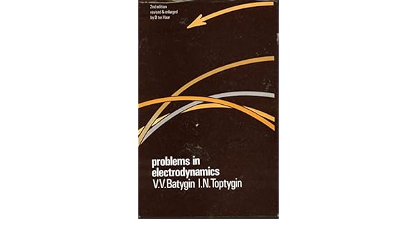 batygin toptygin problems in electrodynamics