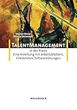 Talent-Management in der Praxis: Eine Anleitung mit Arbeitsblättern, Checklisten, Softwarelösungen by 
