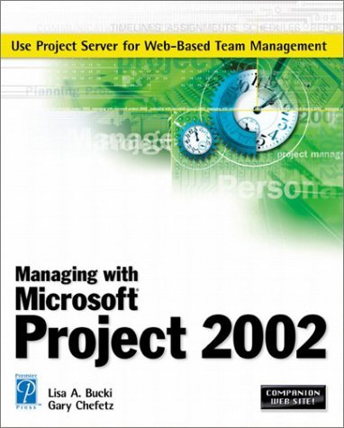 Managing with MS Project 200X (Miscellaneous) by Lisa Bucki (2002-07-09)