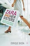 Zara and her Sisters: The Story of the World's Largest Clothing Retailer by 