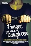 Forget You Had a Daughter - Doing Time in the Bangkok Hilton: Doing Time in the Bangkok Hilton - Sandra Gregory's Story (English Edition) by Sandra Gregory