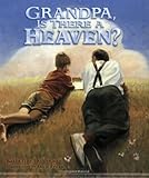 Grandpa, Is There a Heaven? by 