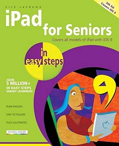 iPad for Seniors in easy steps, 5th Edition: Covers iOS 9