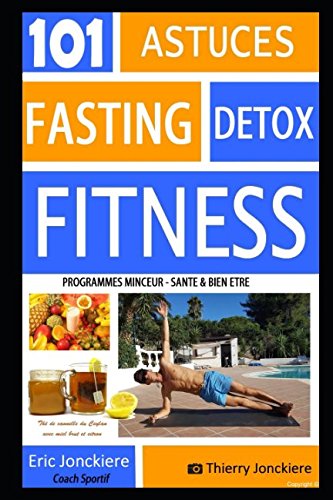 Download 101 ASTUCES FASTING DETOX FITNESS: PROGRAMMES MINCEUR SANTE & BIEN ETRE Download 101 ASTUCES FASTING DETOX FITNESS: PROGRAMMES MINCEUR SANTE & BIEN ETRE