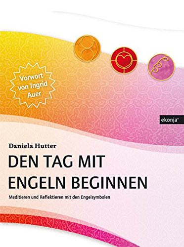 Download Den Tag mit Engeln beginnen: Reflektieren und meditieren mit den Engelsymbolen Download Den Tag mit Engeln beginnen: Reflektieren und meditieren mit den Engelsymbolen