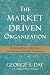 Market Driven Organization by George S. Day
