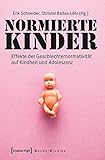 Image de Normierte Kinder: Effekte der Geschlechternormativität auf Kindheit und Adoleszenz (Gender Studies)