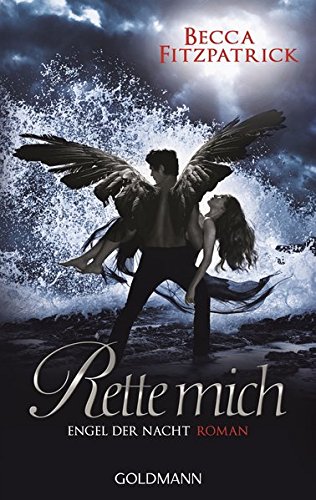 Rette mich: Engel der Nacht 3 - Roman (Die 