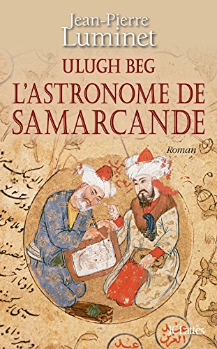 couverture de : Ulugh Beg l'astronome de Samarcande