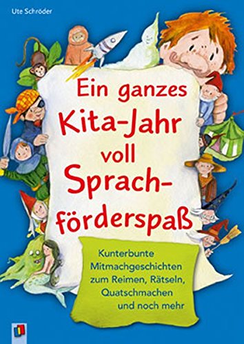 Download Ein ganzes Kita-Jahr voll Sprachförderspaß: Kunterbunte Mitmachgeschichten zum Reimen, Rätseln, Quatschmachen und noch mehr Download Ein ganzes Kita-Jahr voll Sprachförderspaß: Kunterbunte Mitmachgeschichten zum Reimen, Rätseln, Quatschmachen und noch mehr