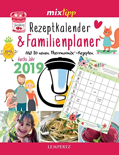 mixtipp: Rezeptkalender & Familienplaner 2019: Mit 80 neuen Thermomix®-Rezepten (Kochen mit dem Thermomix®)