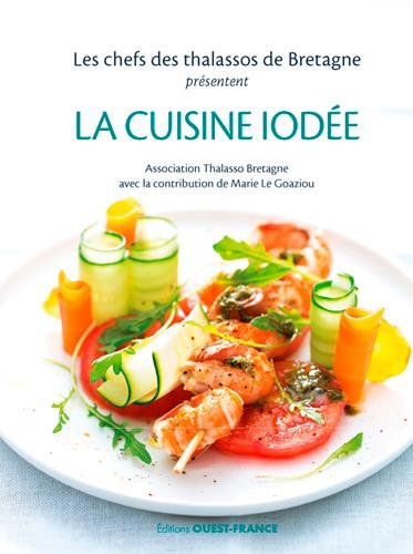 Download La cuisine iodée : Les chefs des thalassos de Bretagne Download La cuisine iodée : Les chefs des thalassos de Bretagne