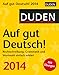 Duden Auf gut Deutsch! 2014: Rechtschreibung, Grammatik und Wortwahl einfach erklärt by 