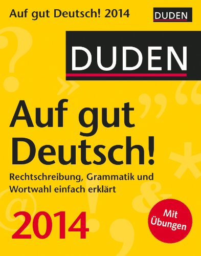 Duden Auf gut Deutsch! 2014: Rechtschreibung, Grammatik und Wortwahl einfach erklärt