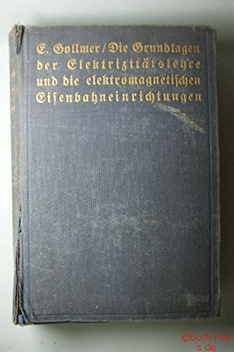 Die Grundlagen Der Elektrizitätslehre Und Die Elektromagnetischen Eisenbahneinrichtungen