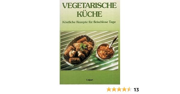 Vegetarische Kuche Kostliche Rezepte Fur Fleischlose Tage Rose Elliot Maria Mill Gertraud Bletschacher Amazon De Bucher
