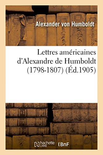Lettres américaines d'Alexandre de Humboldt (1798-1807) gratuit Lettres américaines d'Alexandre de Humboldt (1798-1807) gratuit