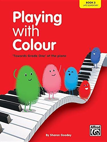 Playing with Colour, Book Three, 'Towards Grade One' at the Piano (late elementary): 3