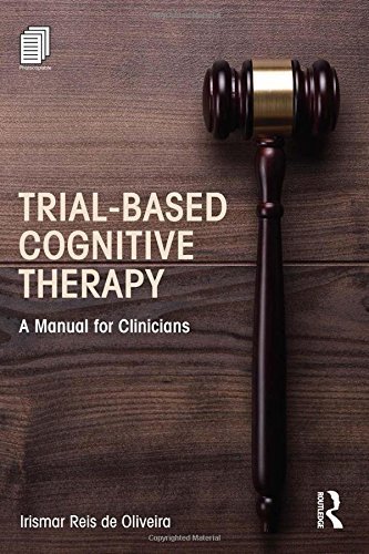 Trial-Based Cognitive Therapy: A Manual for Clinicians (Clinical Topics in Psychology and Psychiatry) by Irismar Reis de Oliveira (20-Oct-2014) Paperback