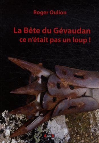 Download La Bête du Gévaudan, ce n'était pas un loup ! : Un crime organisé au XVIIIe siècle en Gévaudan Download La Bête du Gévaudan, ce n'était pas un loup ! : Un crime organisé au XVIIIe siècle en Gévaudan