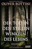 Buchinformationen und Rezensionen zu Der Tod in den stillen Winkeln des Lebens von Oliver Bottini